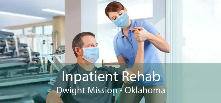 Inpatient Rehab Dwight Mission - Oklahoma