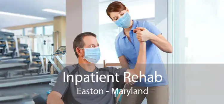 Inpatient Rehab Easton - Maryland