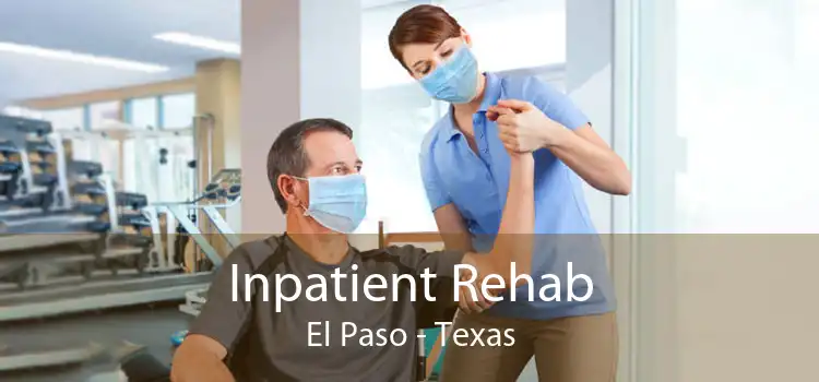 Inpatient Rehab El Paso - Texas