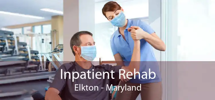Inpatient Rehab Elkton - Maryland