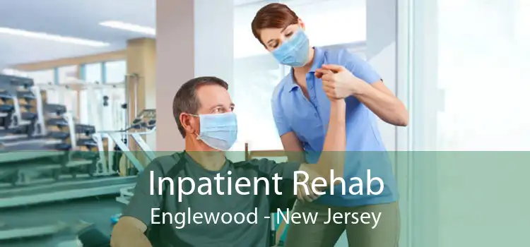 Inpatient Rehab Englewood - New Jersey