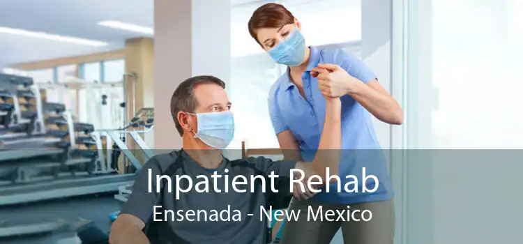 Inpatient Rehab Ensenada - New Mexico