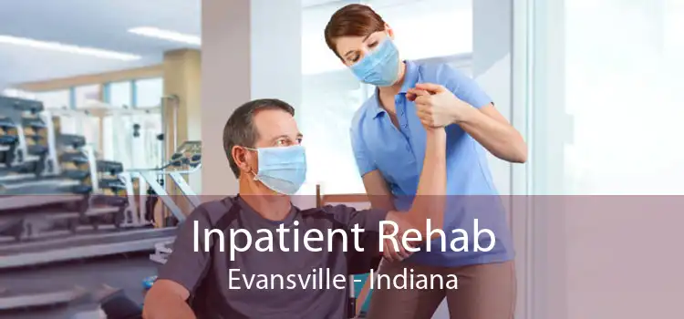 Inpatient Rehab Evansville - Indiana