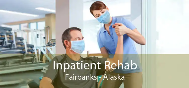 Inpatient Rehab Fairbanks - Alaska