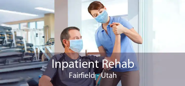 Inpatient Rehab Fairfield - Utah