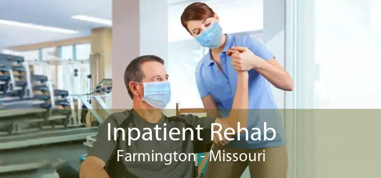 Inpatient Rehab Farmington - Missouri