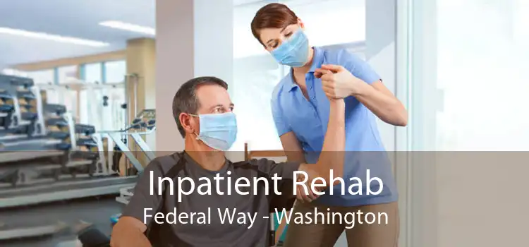 Inpatient Rehab Federal Way - Washington