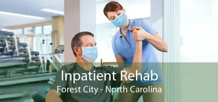 Inpatient Rehab Forest City - North Carolina