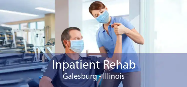 Inpatient Rehab Galesburg - Illinois