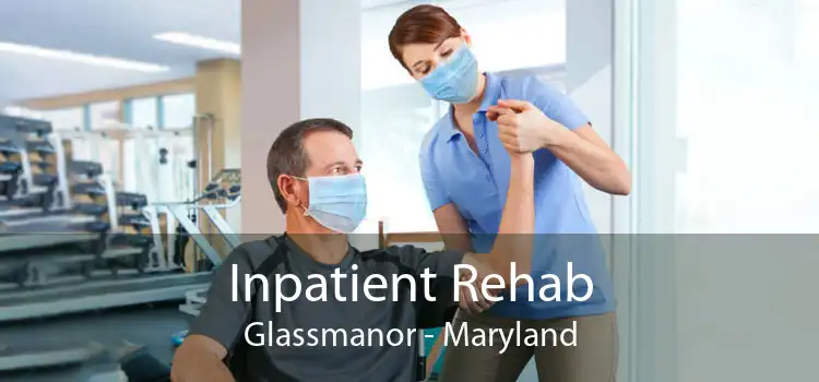 Inpatient Rehab Glassmanor - Maryland