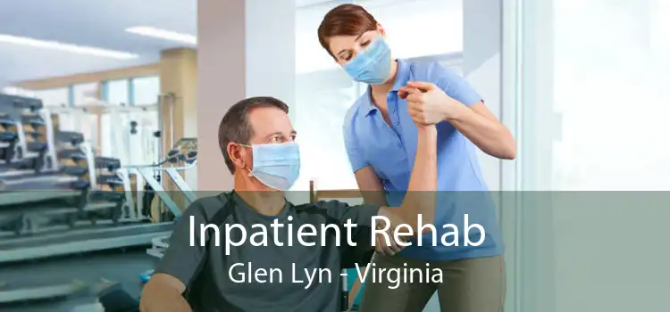 Inpatient Rehab Glen Lyn - Virginia