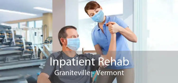 Inpatient Rehab Graniteville - Vermont