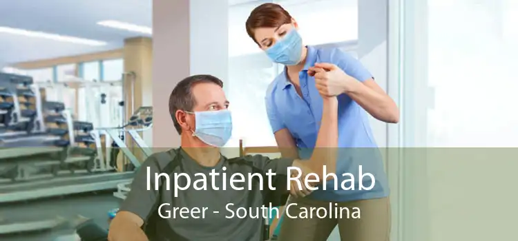 Inpatient Rehab Greer - South Carolina