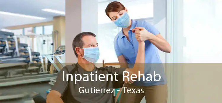 Inpatient Rehab Gutierrez - Texas