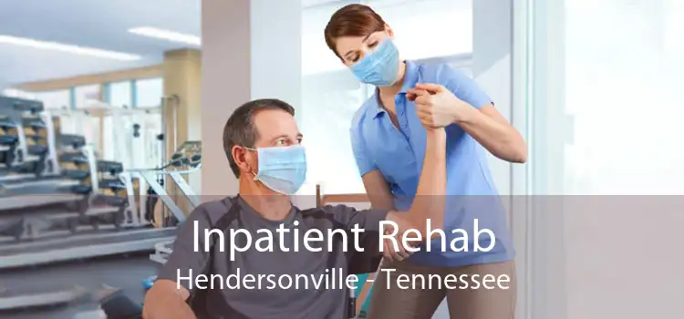 Inpatient Rehab Hendersonville - Tennessee
