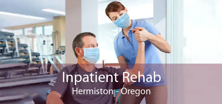 Inpatient Rehab Hermiston - Oregon