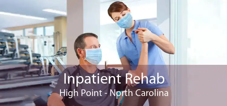 Inpatient Rehab High Point - North Carolina