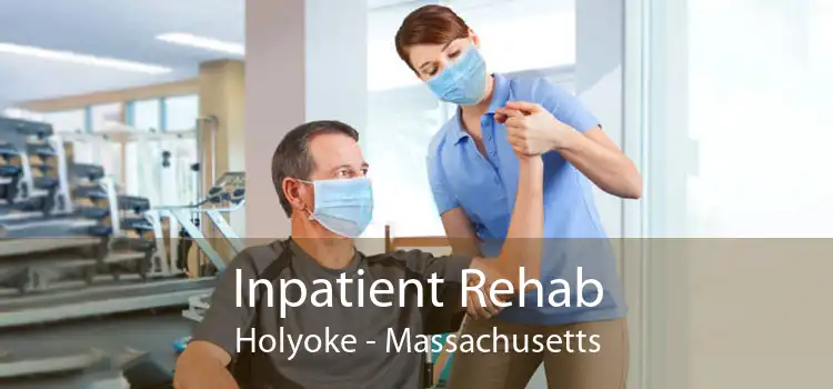 Inpatient Rehab Holyoke - Massachusetts