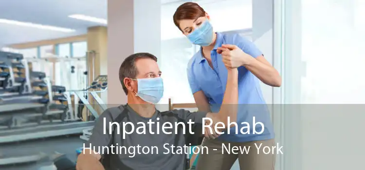 Inpatient Rehab Huntington Station - New York