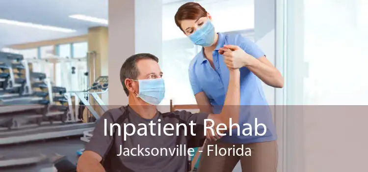 Inpatient Rehab Jacksonville - Florida