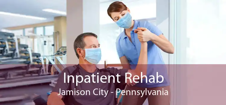 Inpatient Rehab Jamison City - Pennsylvania