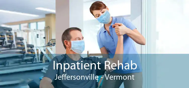 Inpatient Rehab Jeffersonville - Vermont