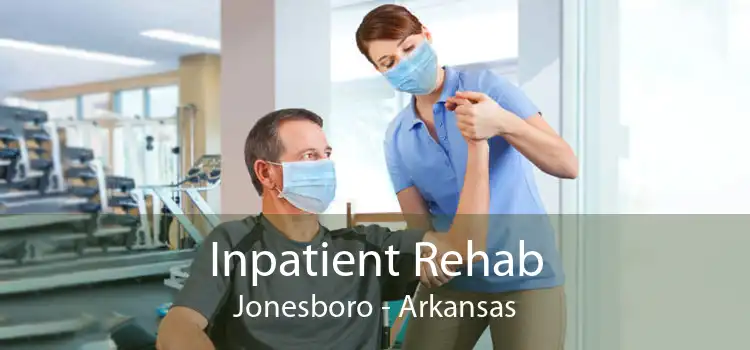 Inpatient Rehab Jonesboro - Arkansas