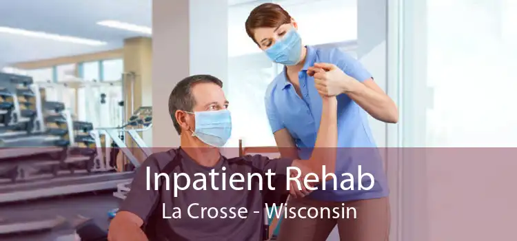 Inpatient Rehab La Crosse - Wisconsin