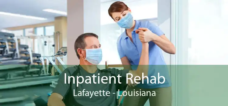 Inpatient Rehab Lafayette - Louisiana