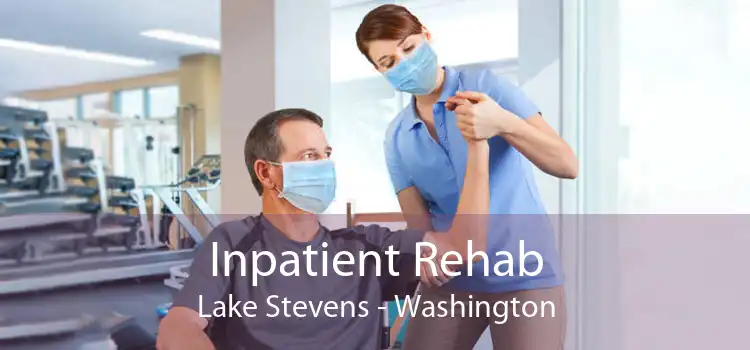 Inpatient Rehab Lake Stevens - Washington