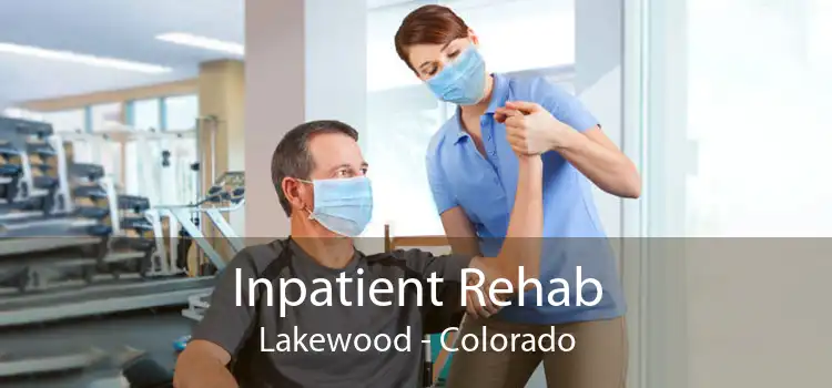 Inpatient Rehab Lakewood - Colorado