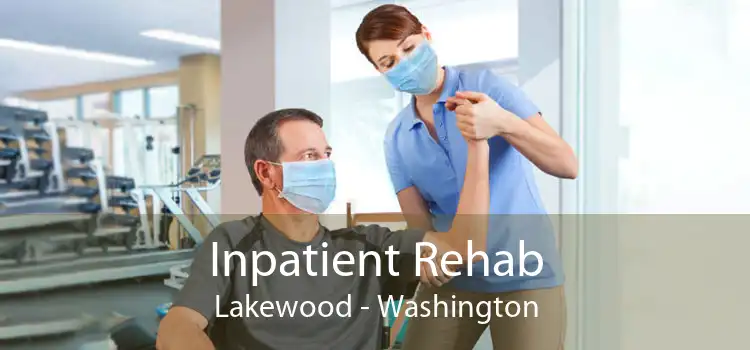 Inpatient Rehab Lakewood - Washington