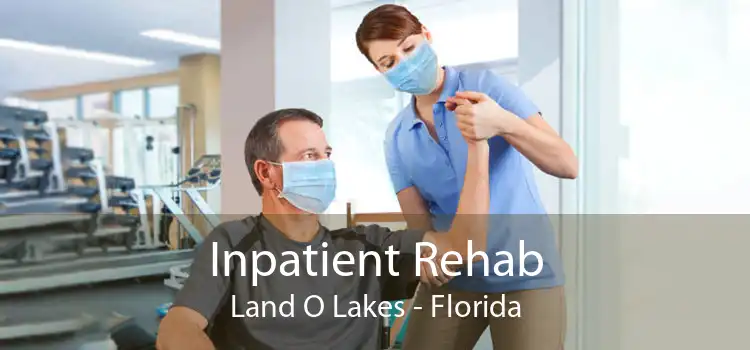 Inpatient Rehab Land O Lakes - Florida