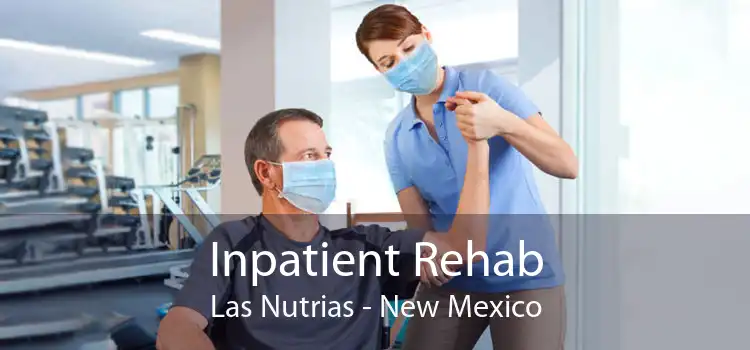 Inpatient Rehab Las Nutrias - New Mexico