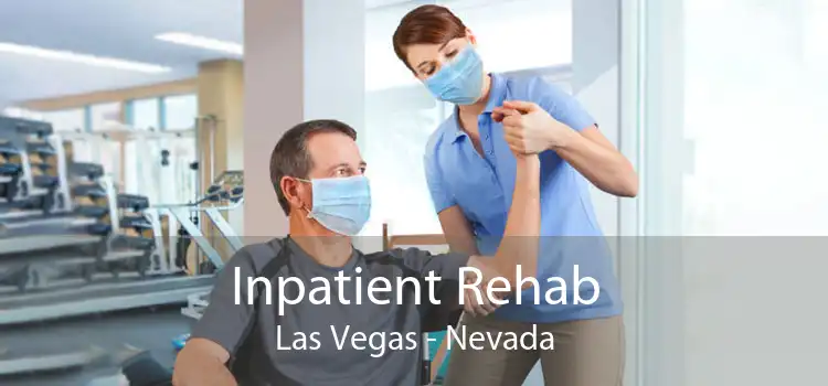 Inpatient Rehab Las Vegas - Nevada