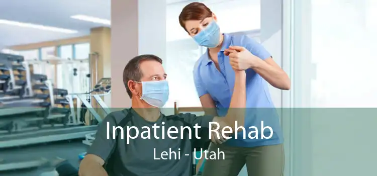 Inpatient Rehab Lehi - Utah