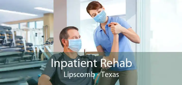 Inpatient Rehab Lipscomb - Texas