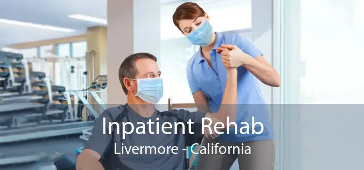 Inpatient Rehab Livermore - California