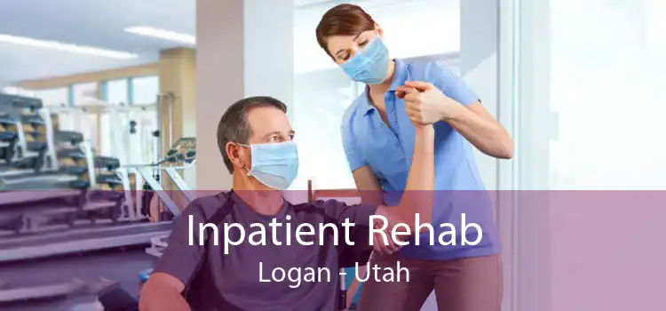 Inpatient Rehab Logan - Utah