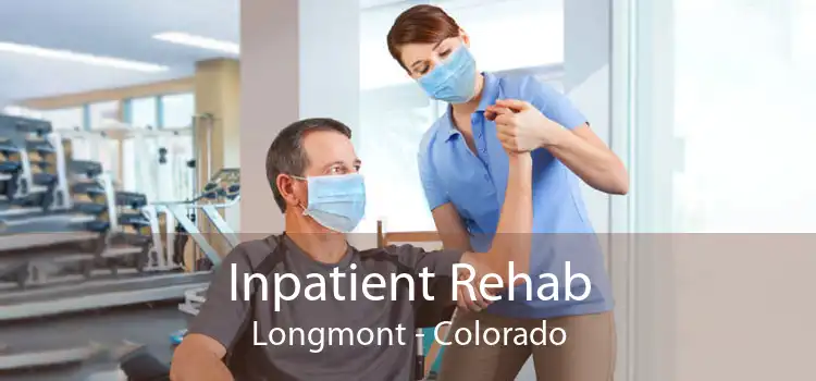 Inpatient Rehab Longmont - Colorado