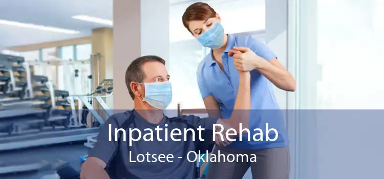 Inpatient Rehab Lotsee - Oklahoma