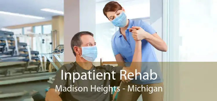Inpatient Rehab Madison Heights - Michigan