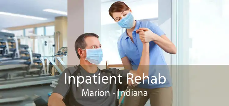 Inpatient Rehab Marion - Indiana