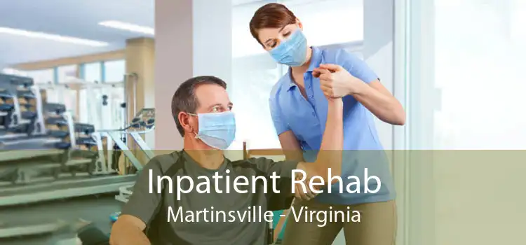Inpatient Rehab Martinsville - Virginia