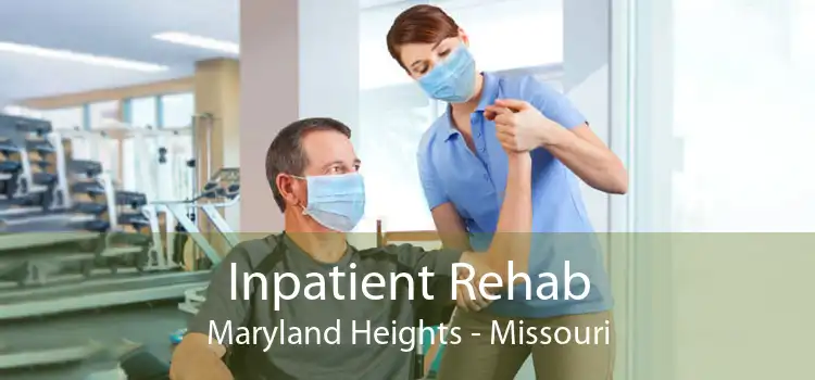 Inpatient Rehab Maryland Heights - Missouri