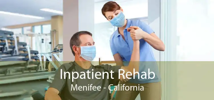 Inpatient Rehab Menifee - California