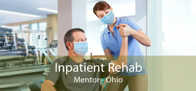 Inpatient Rehab Mentor - Ohio