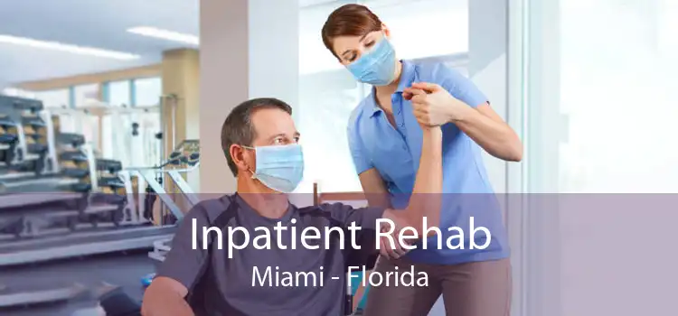 Inpatient Rehab Miami - Florida