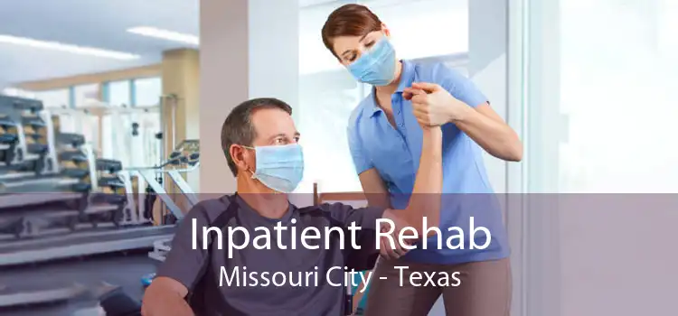 Inpatient Rehab Missouri City - Texas