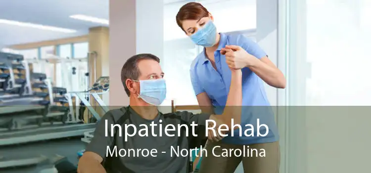 Inpatient Rehab Monroe - North Carolina